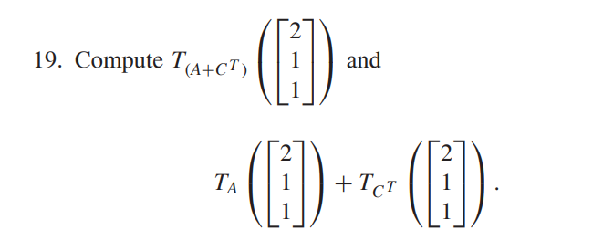  and 19. Compute T(A+CT) TA + TCT
