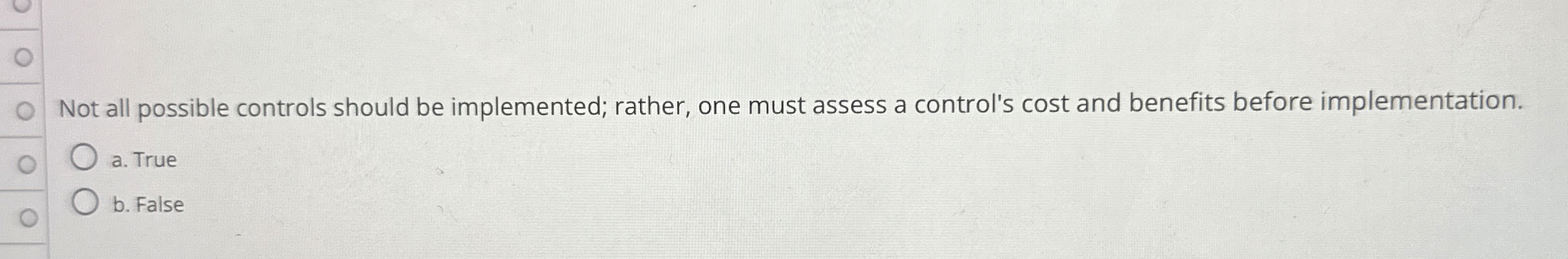 Not all possible controls should be implemented; rather, one must assess
