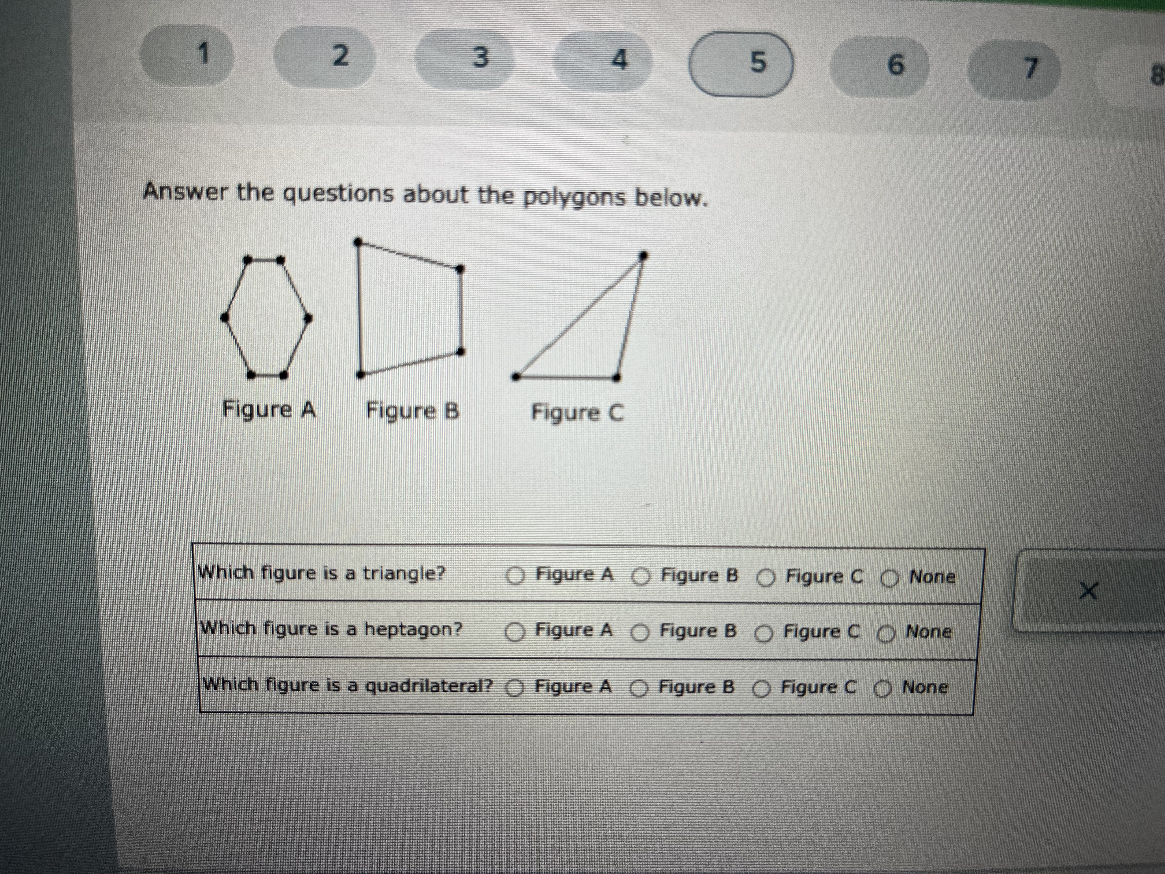 B O Figure C O None Which figure is a hexagon? Figure