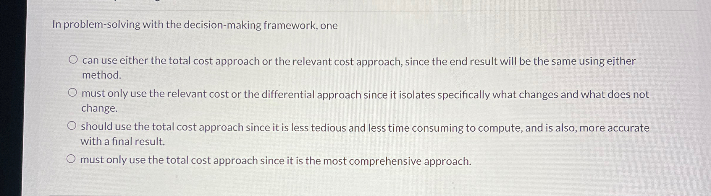  In problem-solving with the decision-making framework, one can use either the
