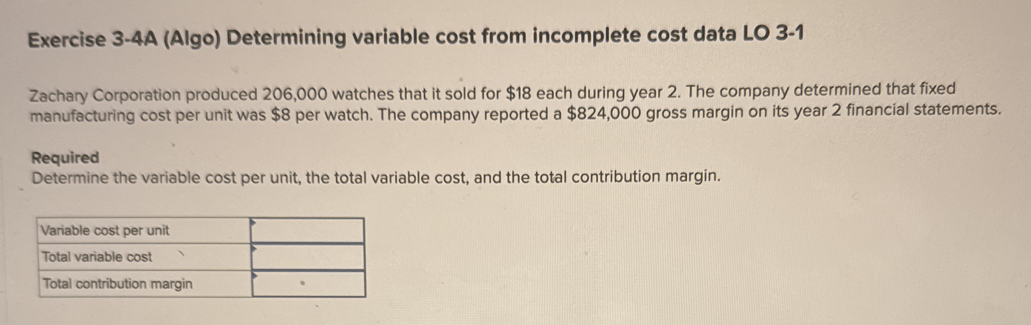  Exercise 3-4A (Algo) Determining variable cost from incomplete cost data LO