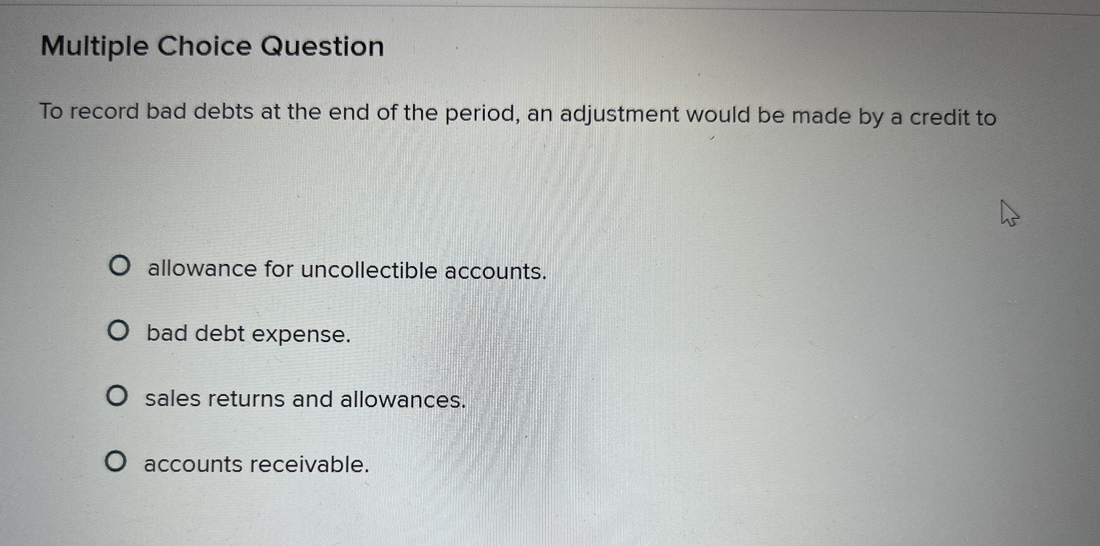  Multiple Choice Question To record bad debts at the end of