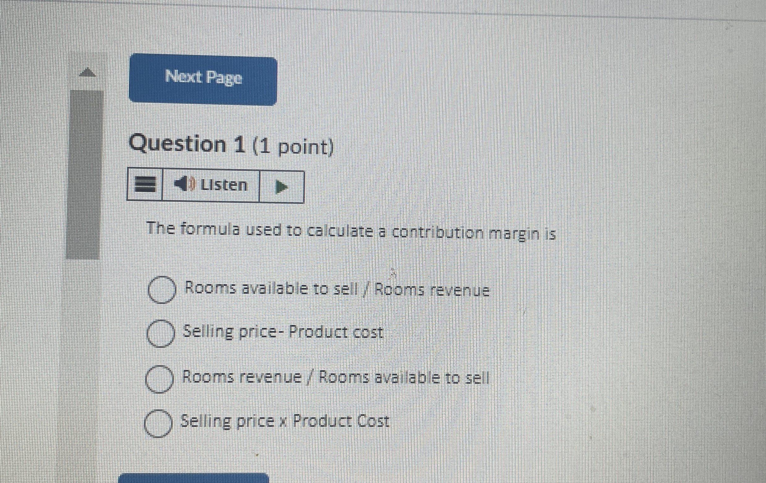  Question 1(1 point) The formula used to calculate a contribution margin