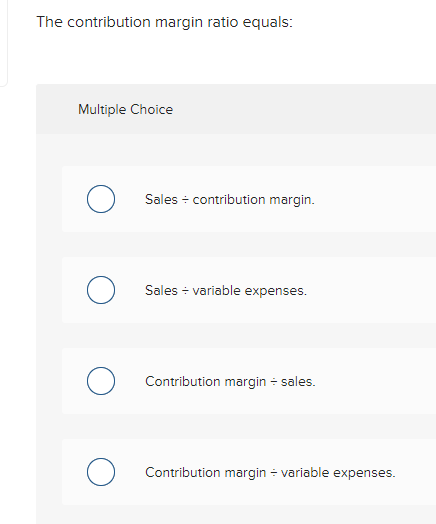  Multiple Choice Sales contribution margin. Sales variable expenses. Contribution margin sales.
