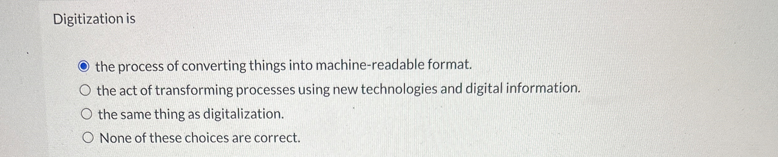  Digitization is the process of converting things into machine-readable format. the