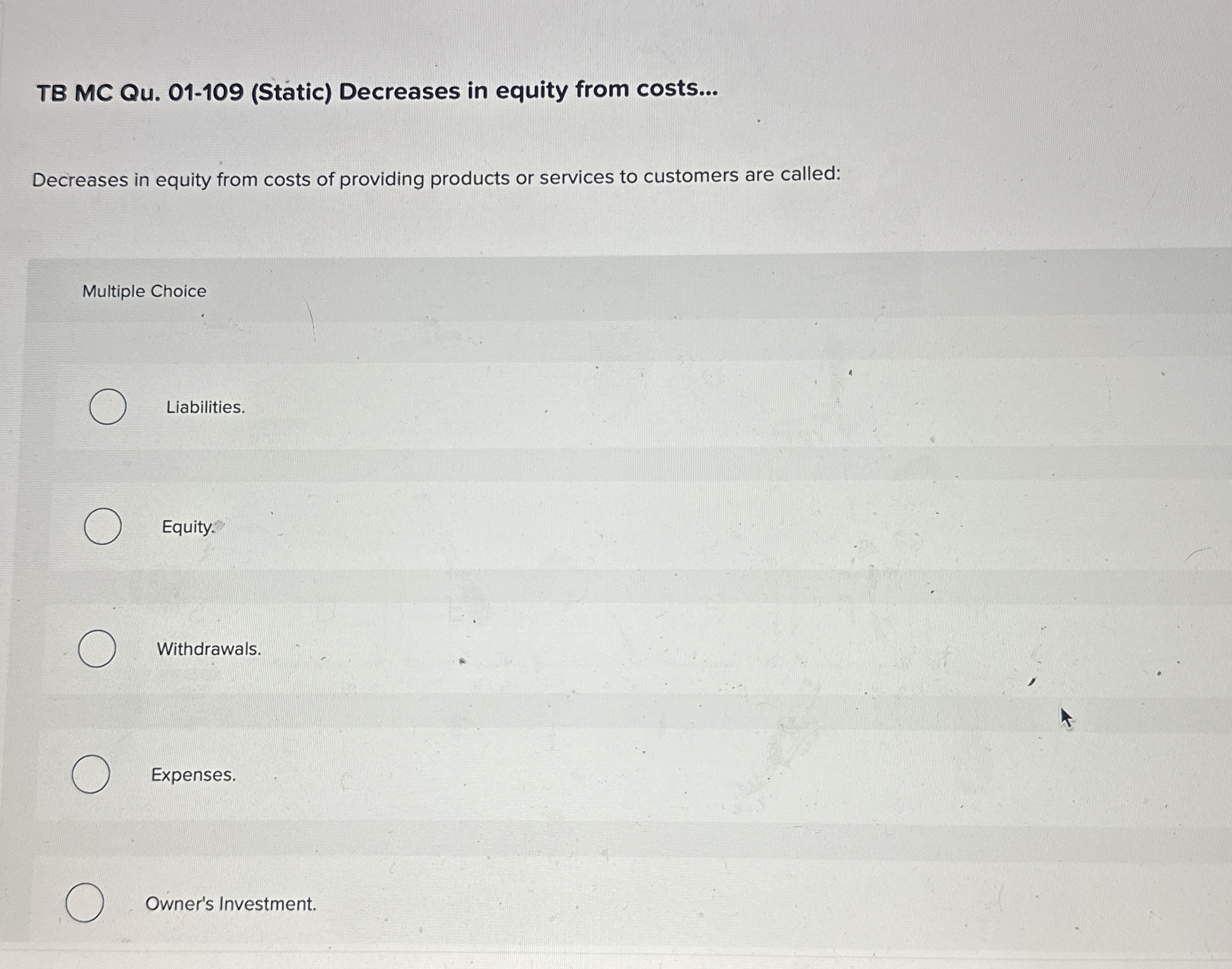  TB MC Qu.01-109(Static) Decreases in equity from costs... Decreases in equity