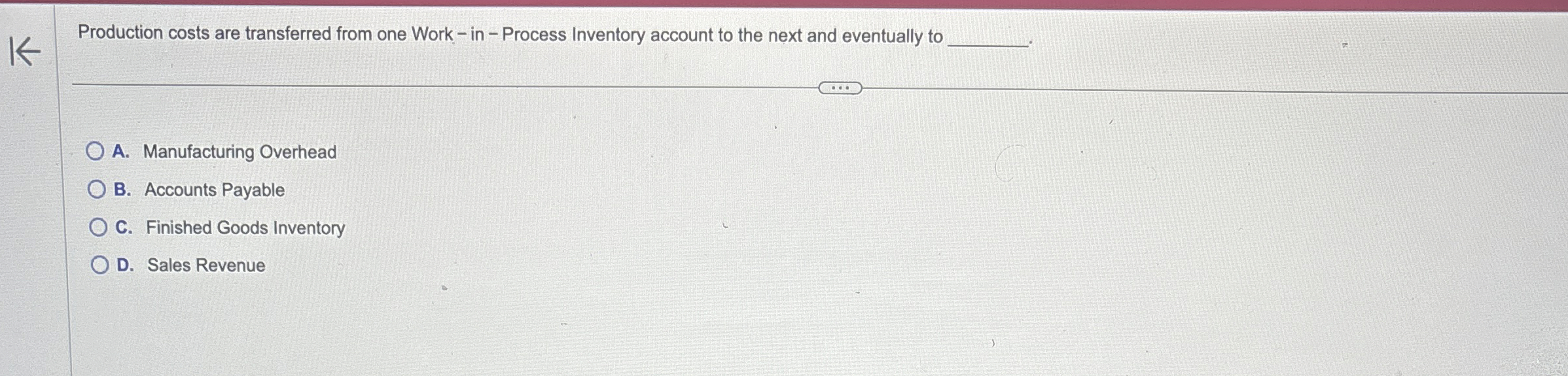  Production costs are transferred from one Work - in - Process
