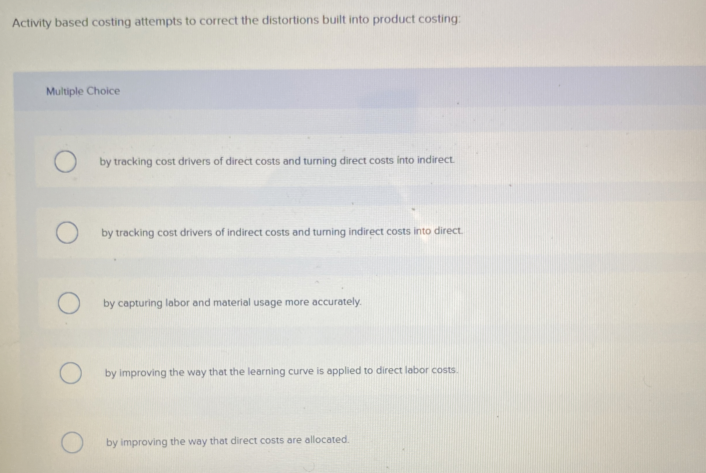  Activity based costing attempts to correct the distortions built into product