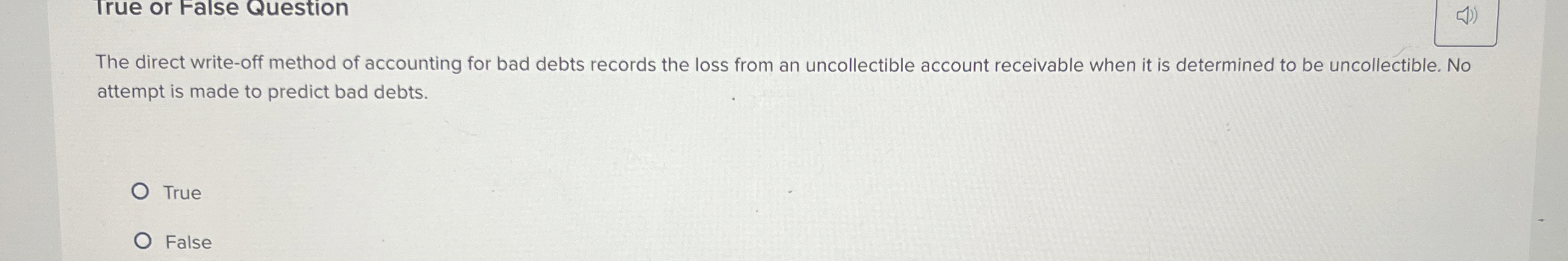  Irue or False Question The direct write-off method of accounting for