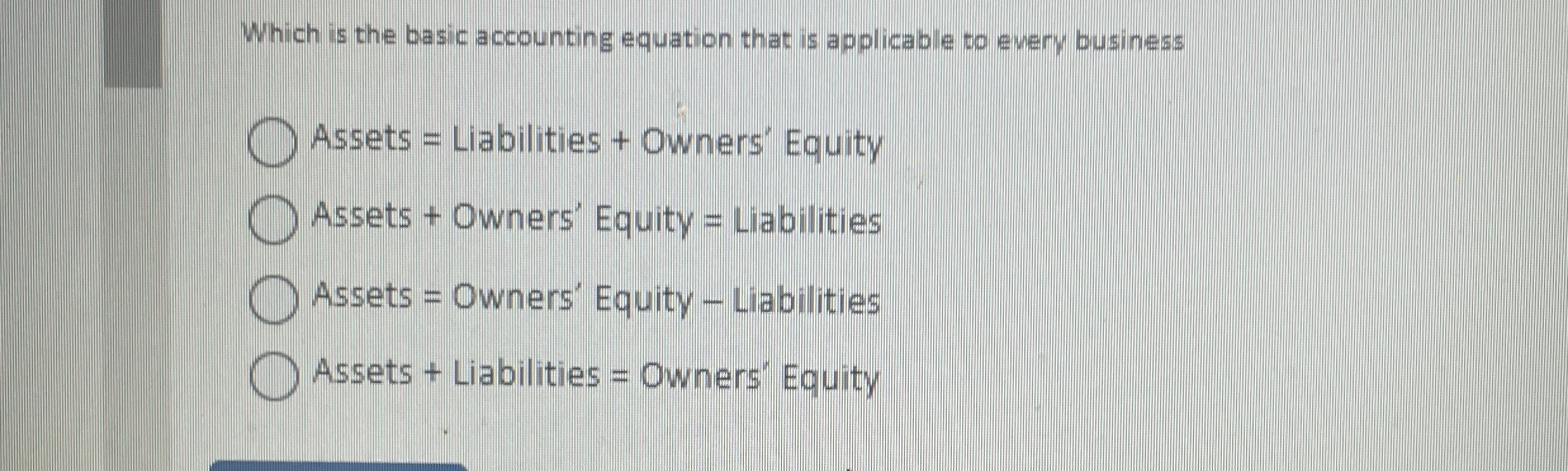  Which is the basic accounting equation that is applicable to every