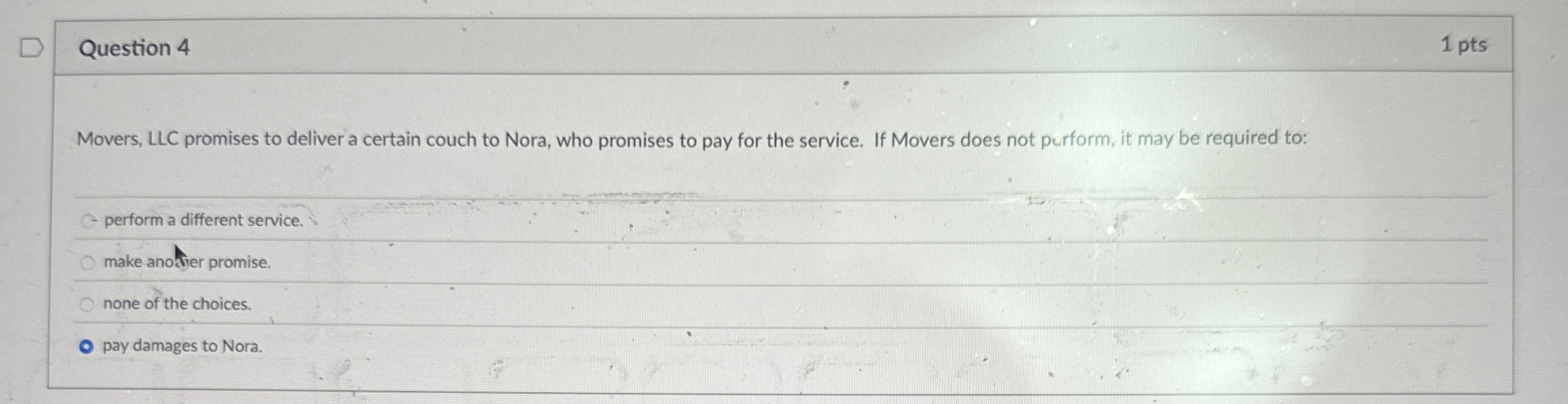  Question 4 Movers, LLC promises to deliver a certain couch to
