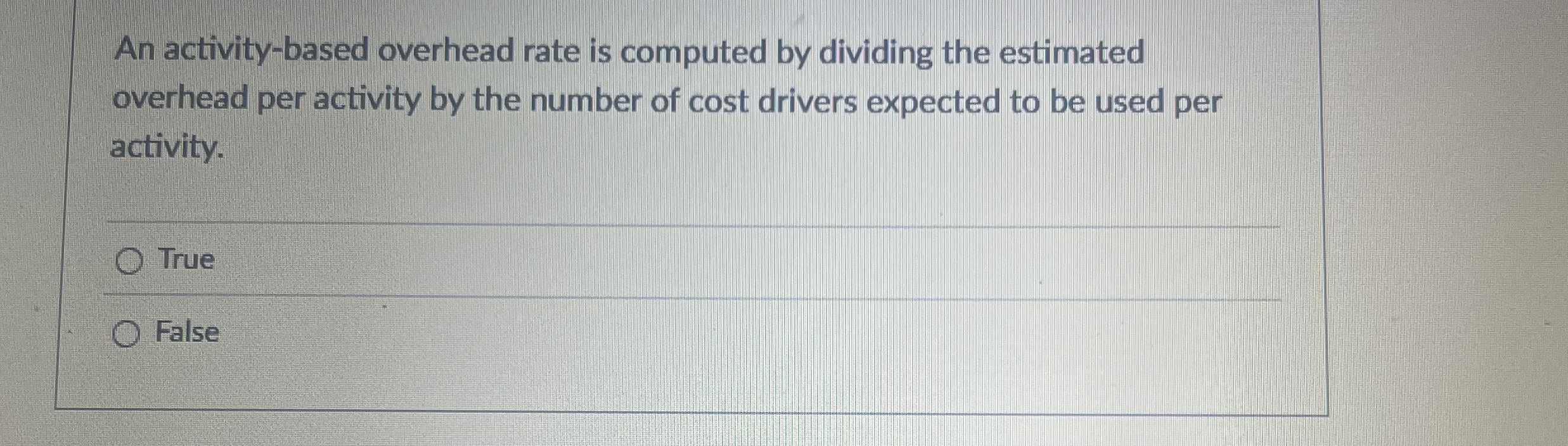  An activity-based overhead rate is computed by dividing the estimated overhead