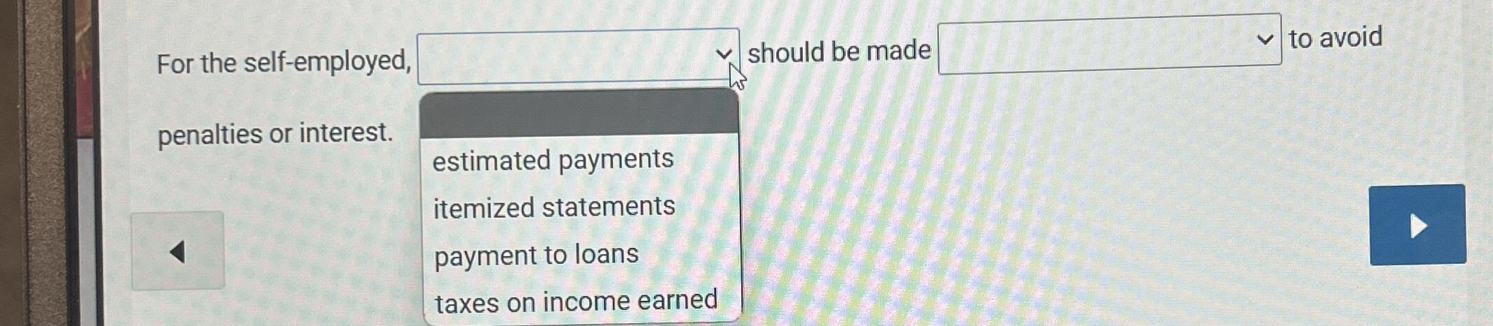  For the self-employed, should be made to avoid penalties or interest.