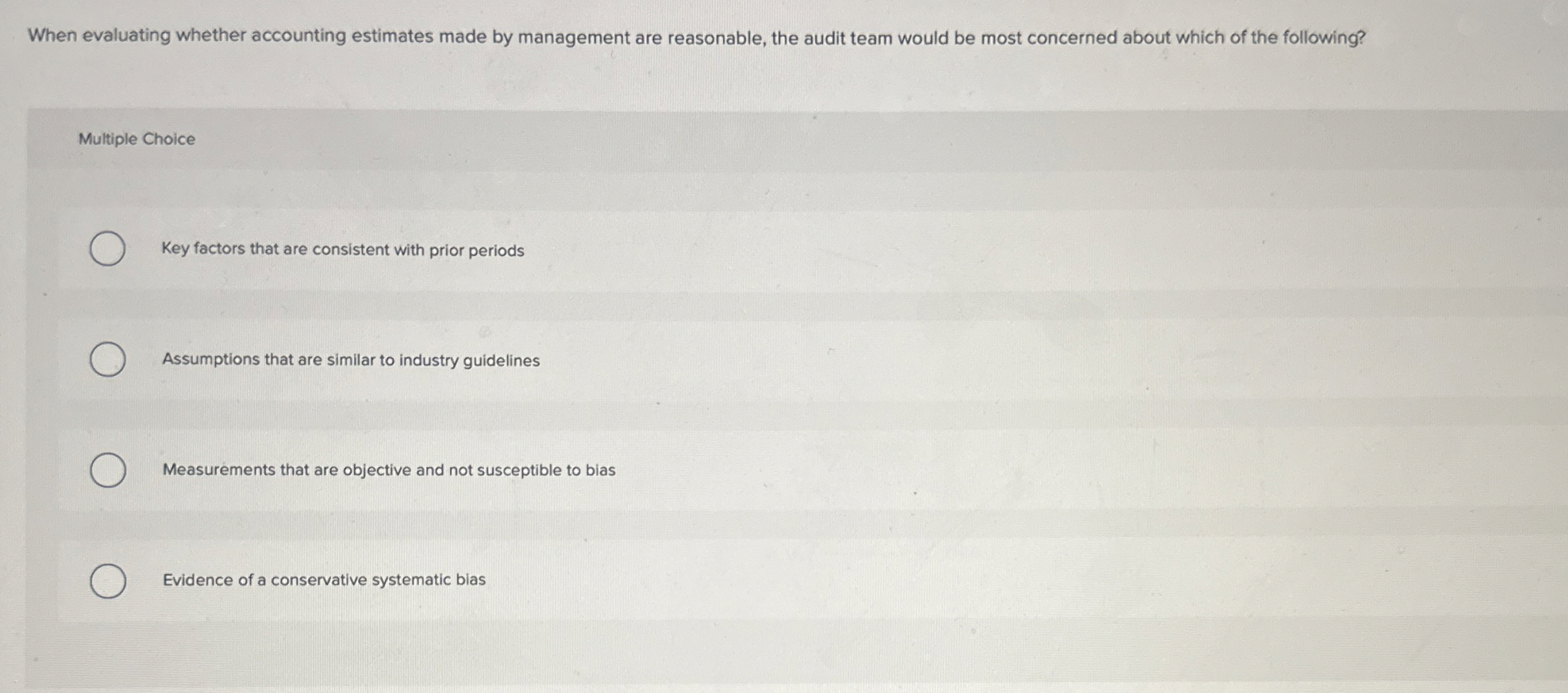 When evaluating whether accounting estimates made by management are reasonable, the