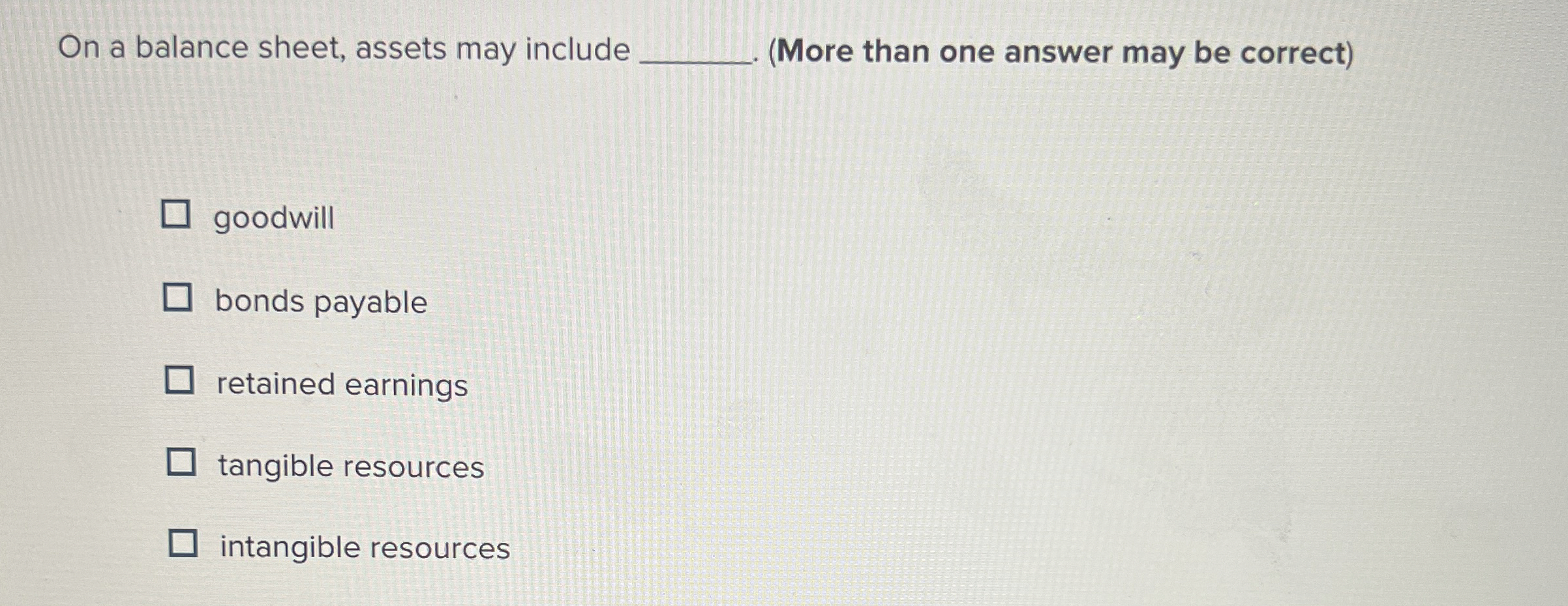  On a balance sheet, assets may include (More than one answer