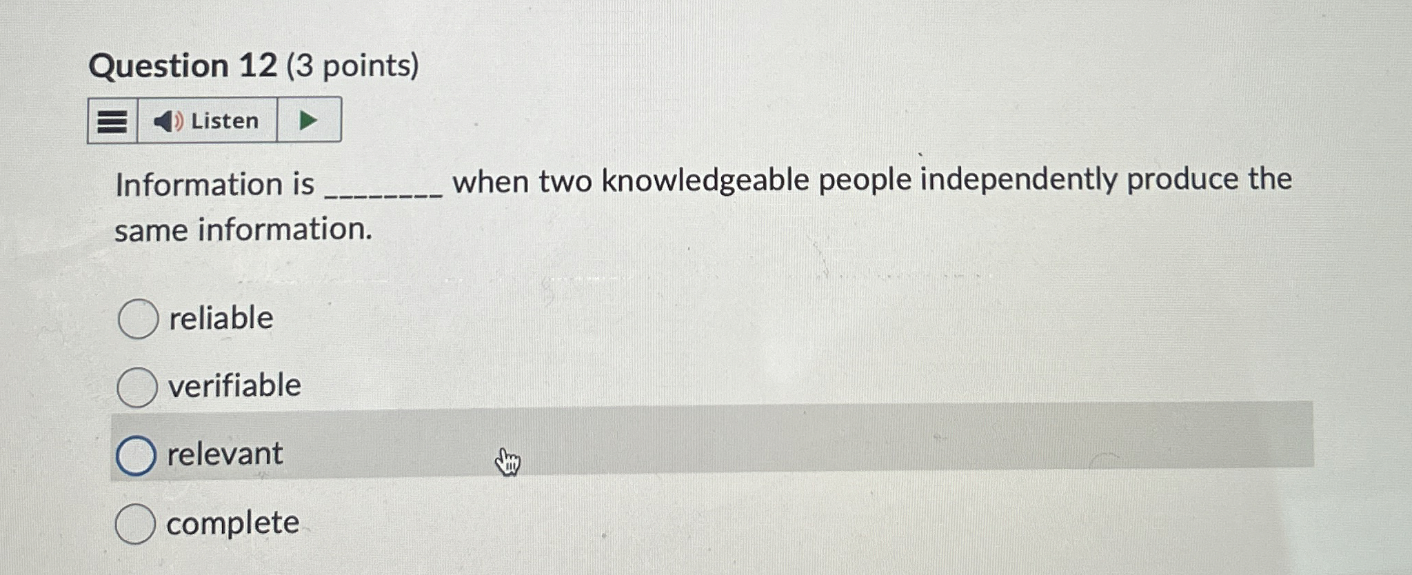  Question 12(3 points) Information is when two knowledgeable people independently produce