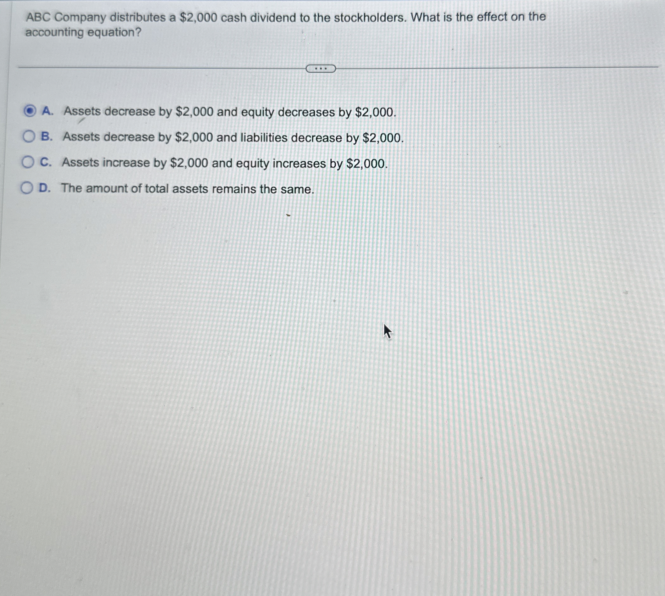  ABC Company distributes a $2,000 cash dividend to the stockholders. What