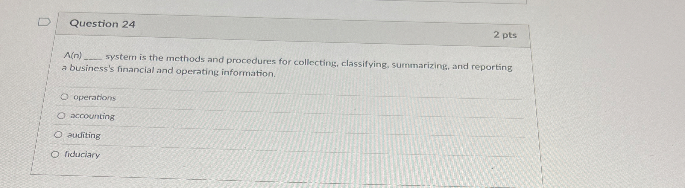  Question 24 A(n) system is the methods and procedures for collecting,