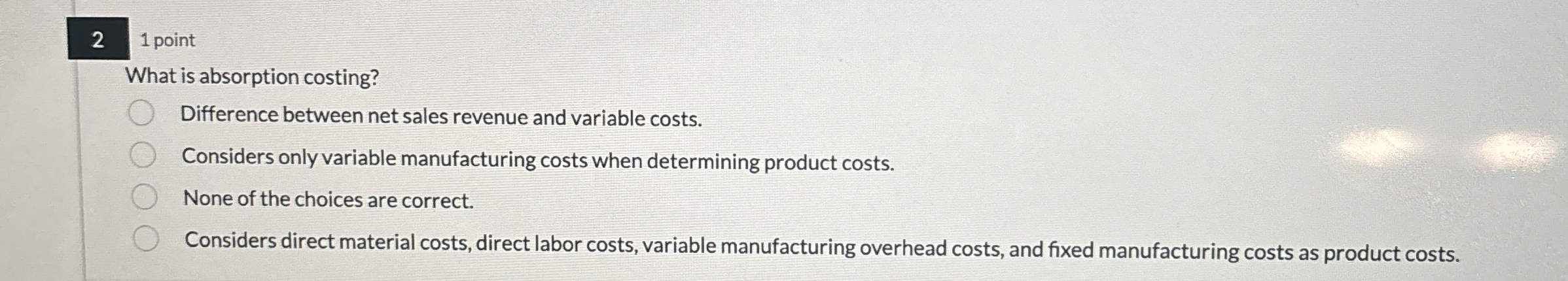  2 1 point What is absorption costing? Difference between net sales