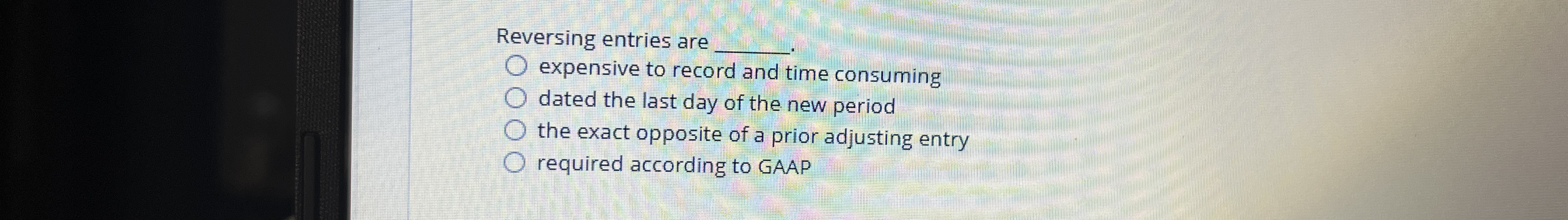  Reversing entries are expensive to record and time consuming dated the