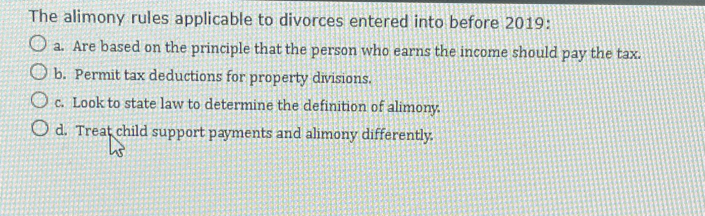 The alimony rules applicable to divorces entered into before 2019: a.