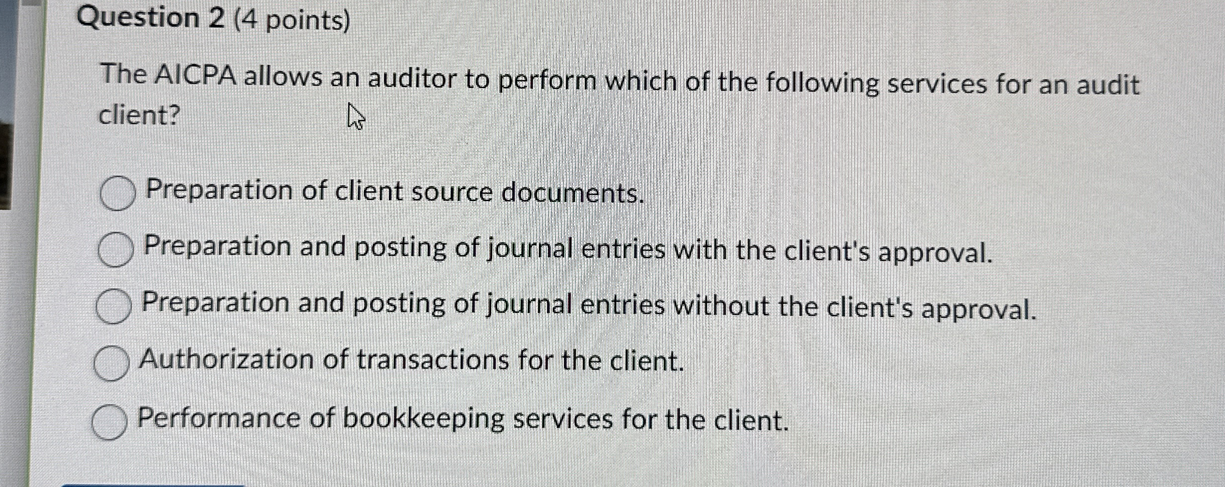  Question 2(4 points) The AICPA allows an auditor to perform which