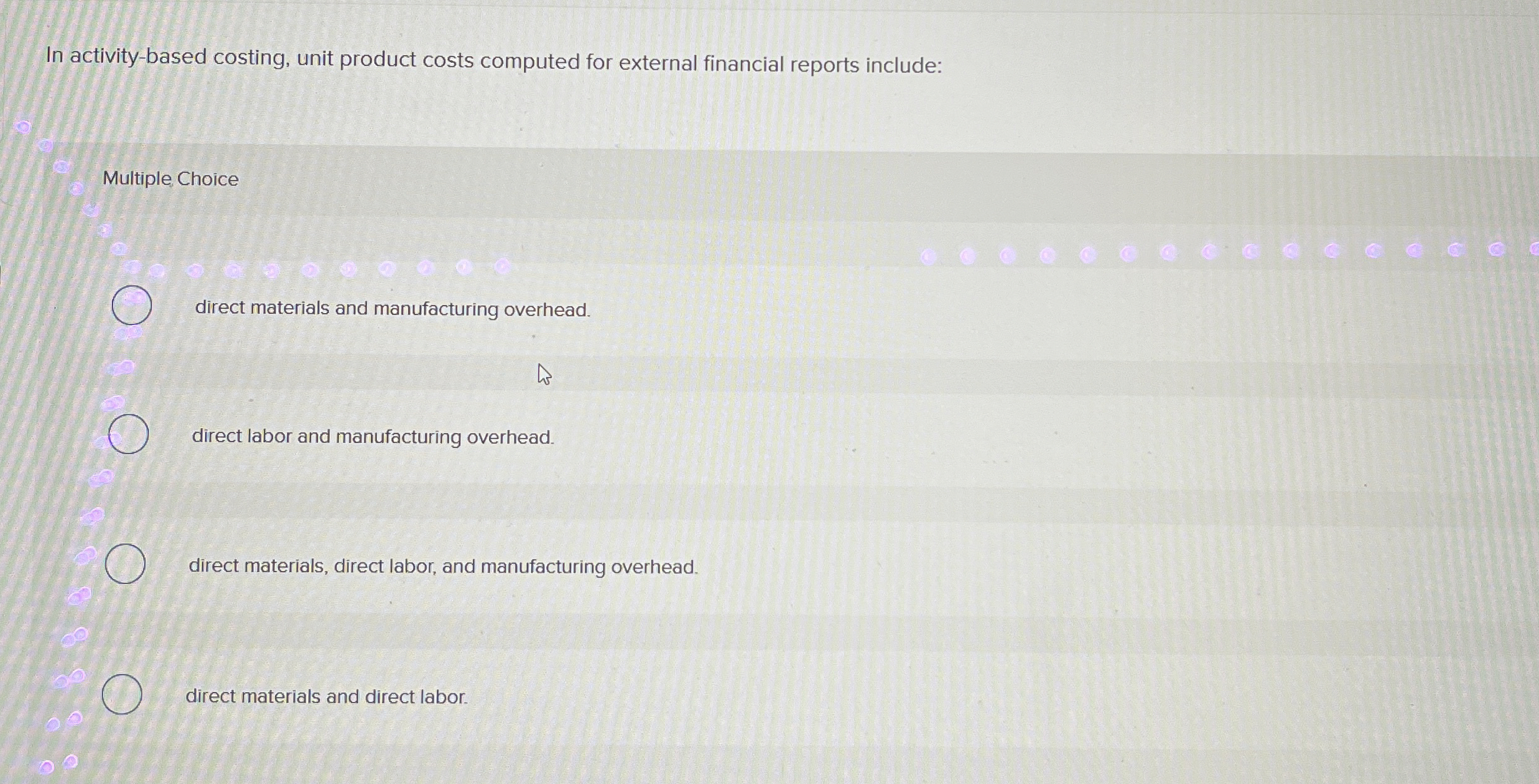  In activity-based costing, unit product costs computed for external financial reports