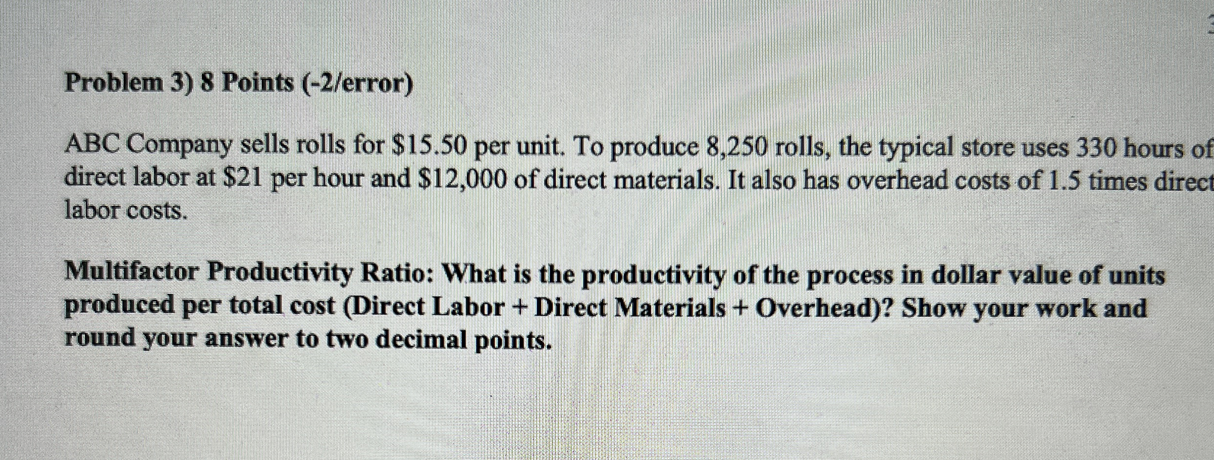  Problem 3)8 Points (-2/error) ABC Company sells rolls for $15.50 per