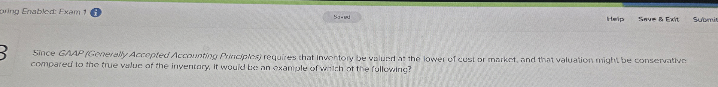  Since GAAP (Generally Accepted Accounting Principles) requires that inventory be valued