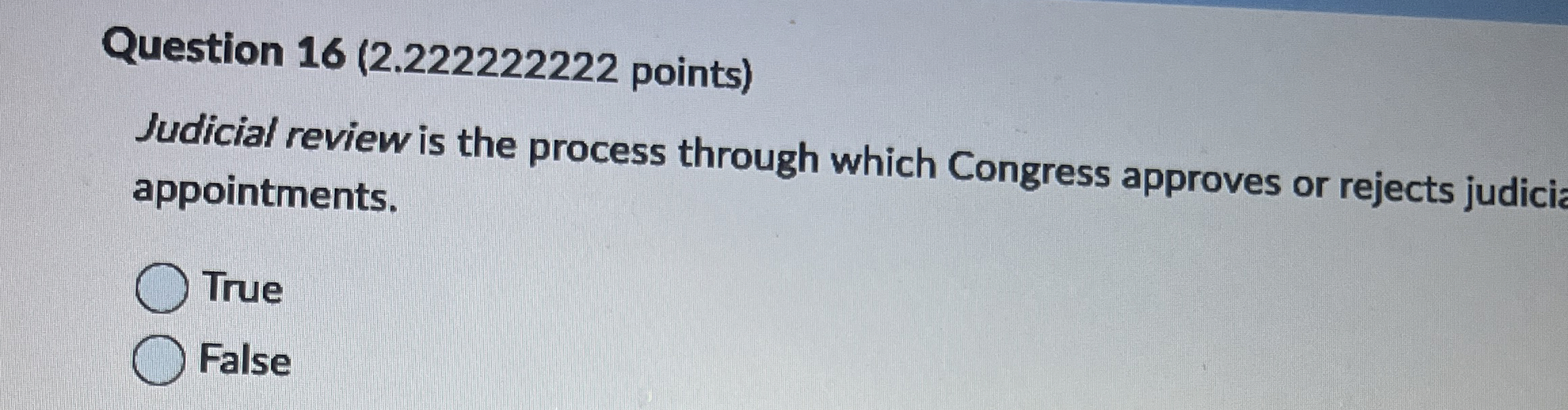  Question 16(2.222222222 points) Judicial review is the process through which Congress
