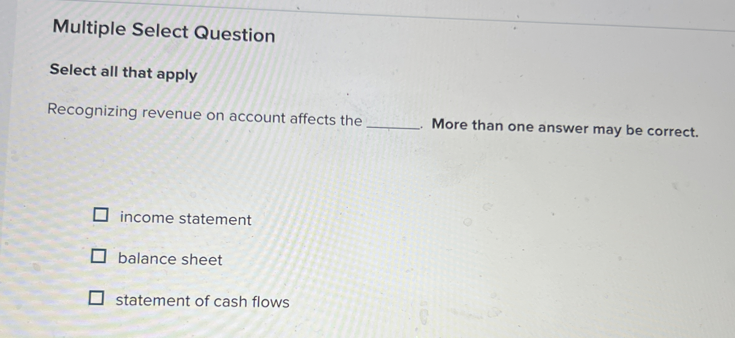  Multiple Select Question Select all that apply Recognizing revenue on account
