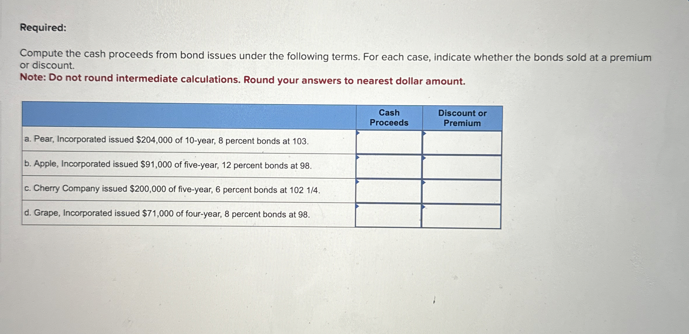  Required: Compute the cash proceeds from bond issues under the following