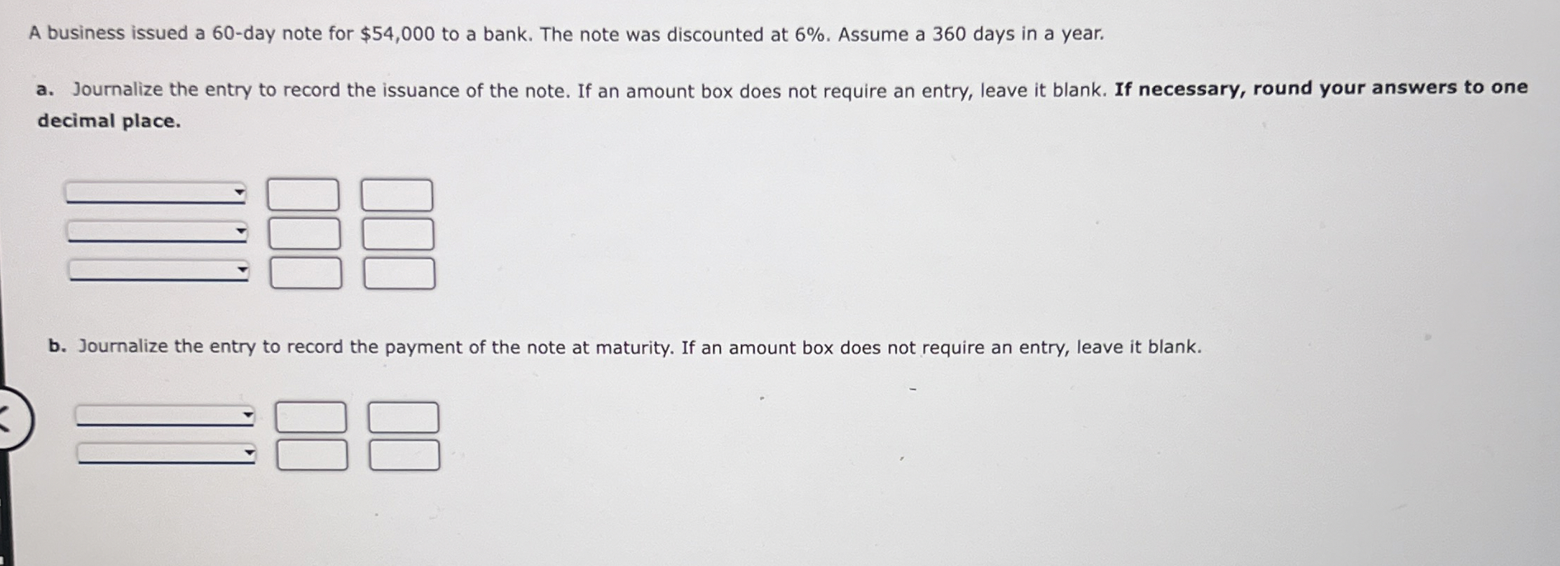  A business issued a 60-day note for $54,000 to a bank.