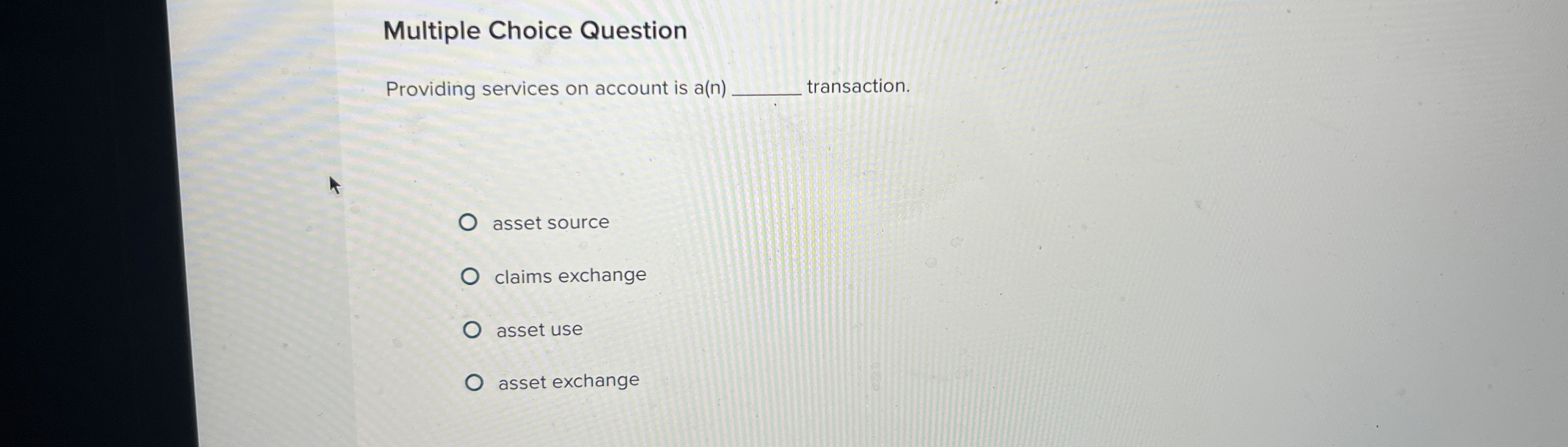  Multiple Choice Question Providing services on account is a( n )