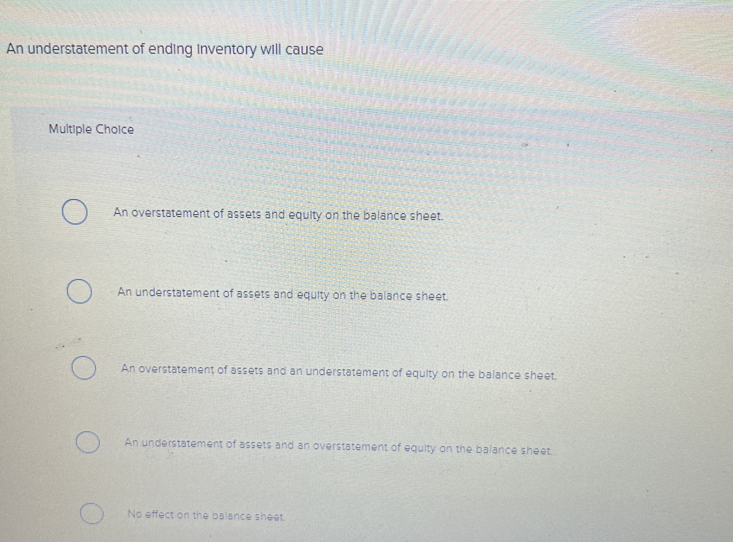  An understatement of ending inventory will cause Multiple Cholce An overstatement