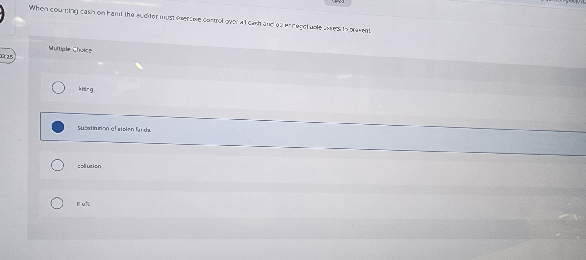  When counting cash on hand the auditor must exercise control over