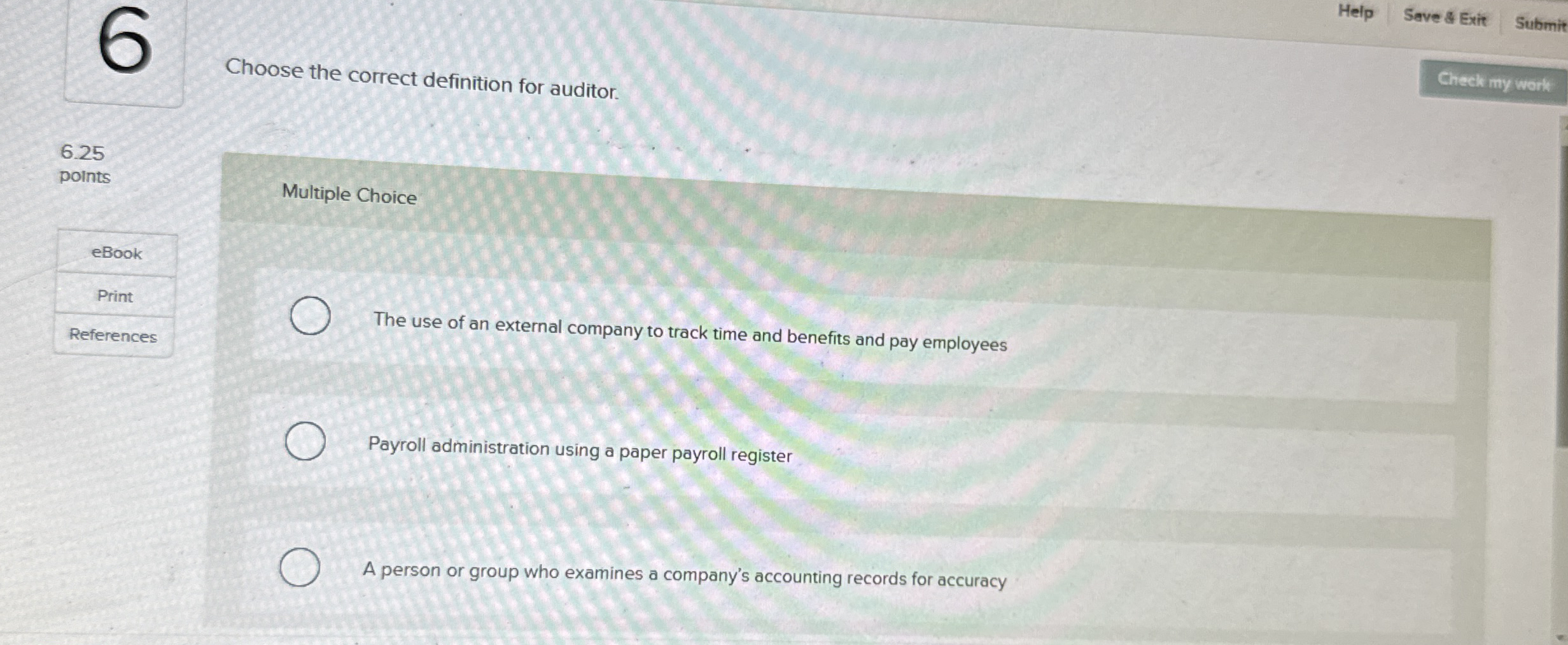  Help Save & Exit Submit Choose the correct definition for auditor.