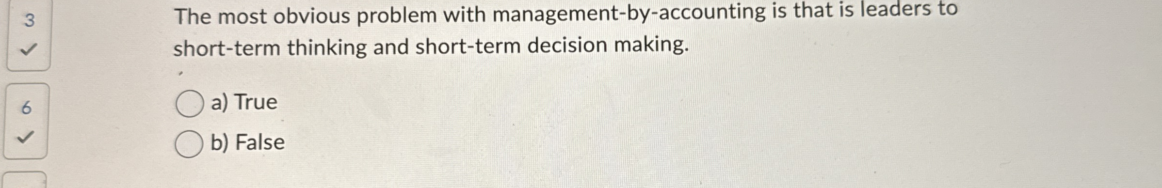  3 The most obvious problem with management-by-accounting is that is leaders