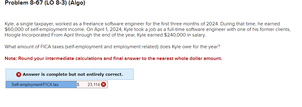  Problem 8-67(LO 8-3)(Algo) Kyle, a single taxpayer, worked as a freelance