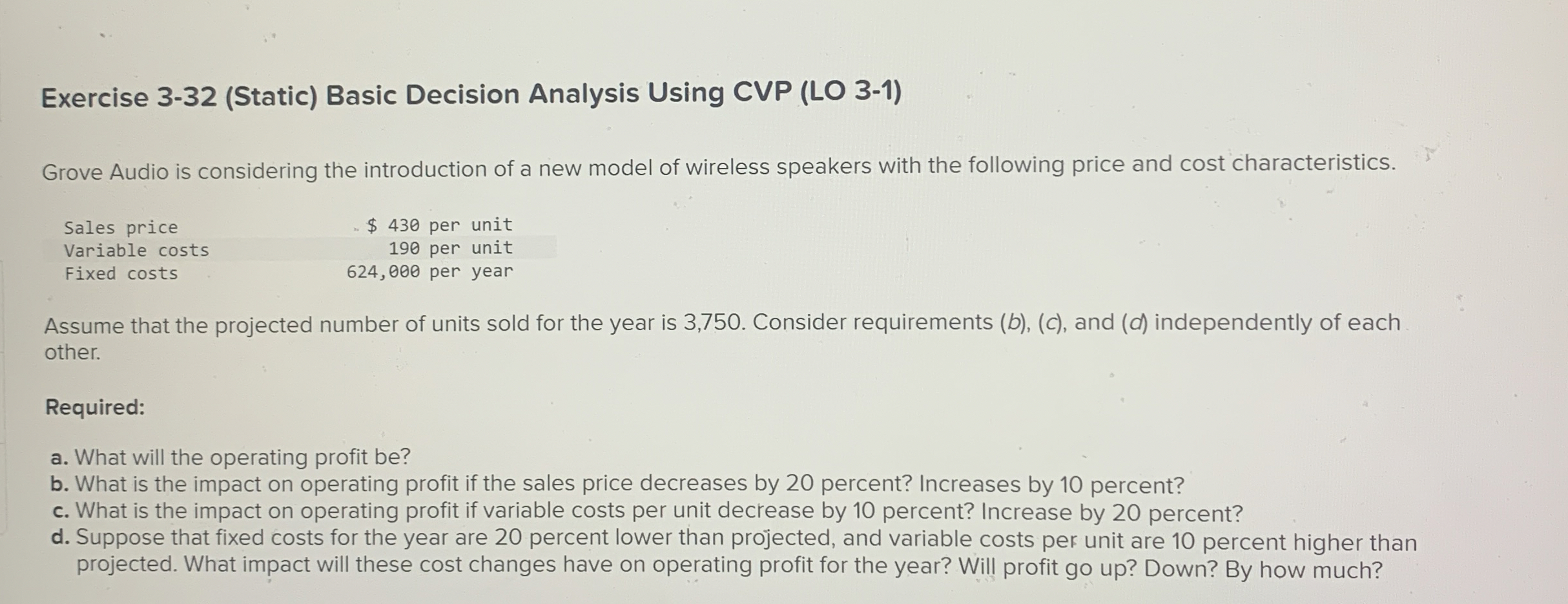  Exercise 3-32(Static) Basic Decision Analysis Using CVP (LO 3-1) Grove Audio