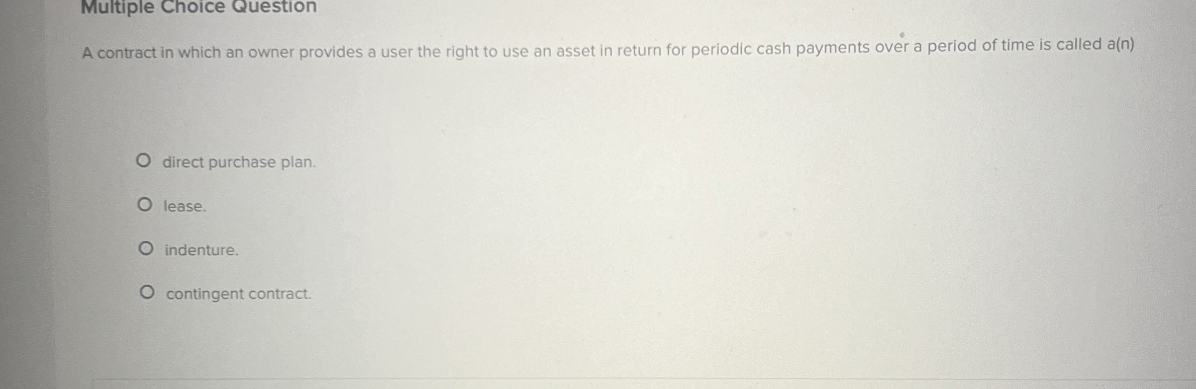  Multiple Choice Question A contract in which an owner provides a