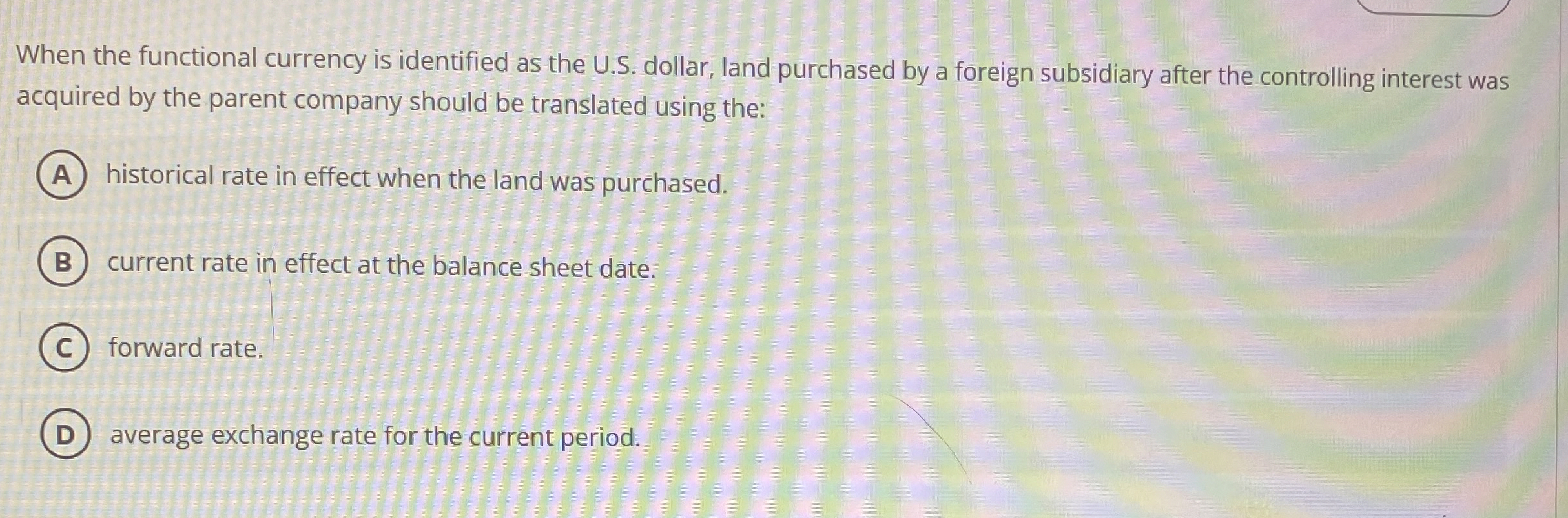  When the functional currency is identified as the U.S. dollar, land