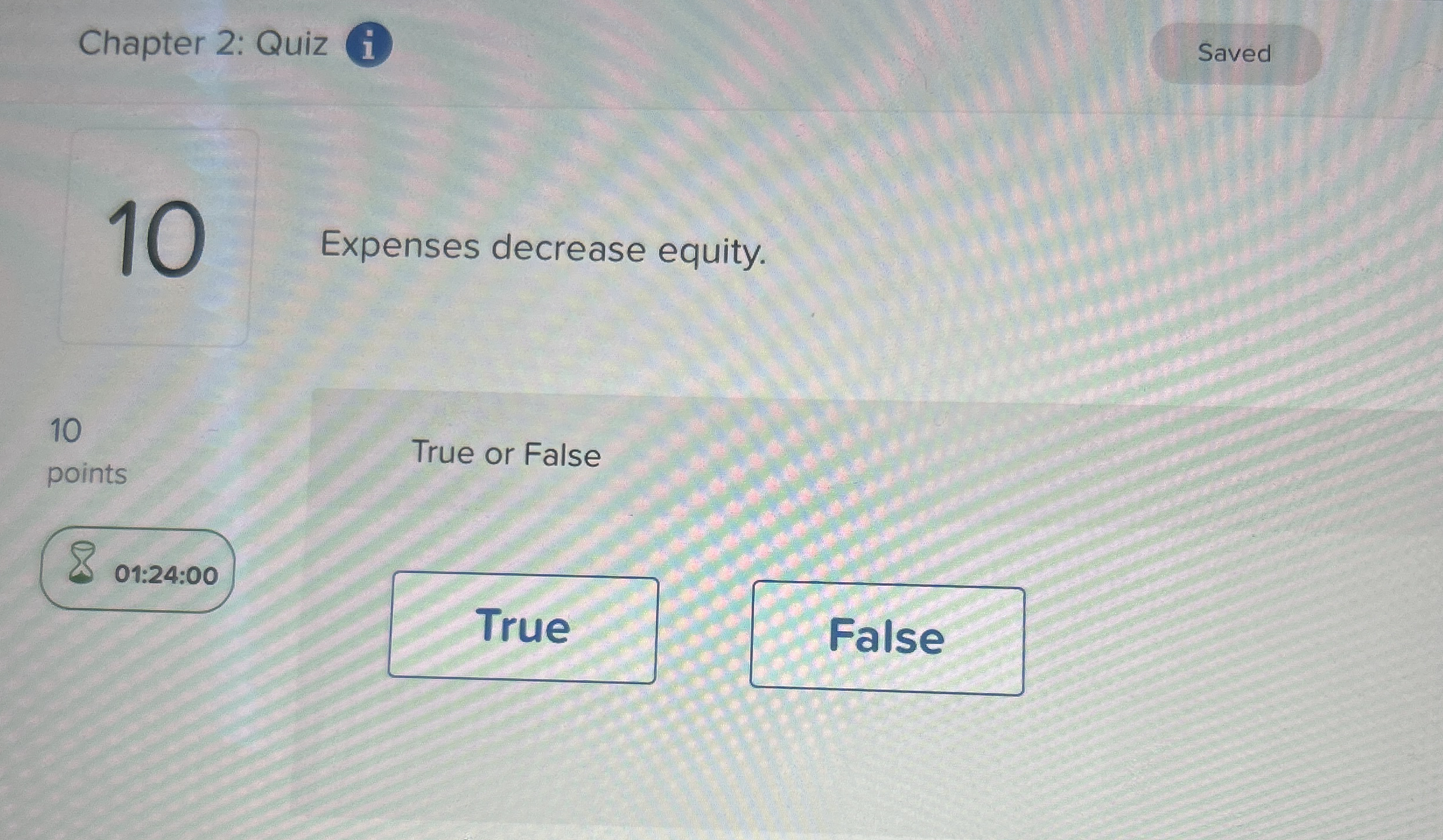  Expenses decrease equity. 10 points True or False 