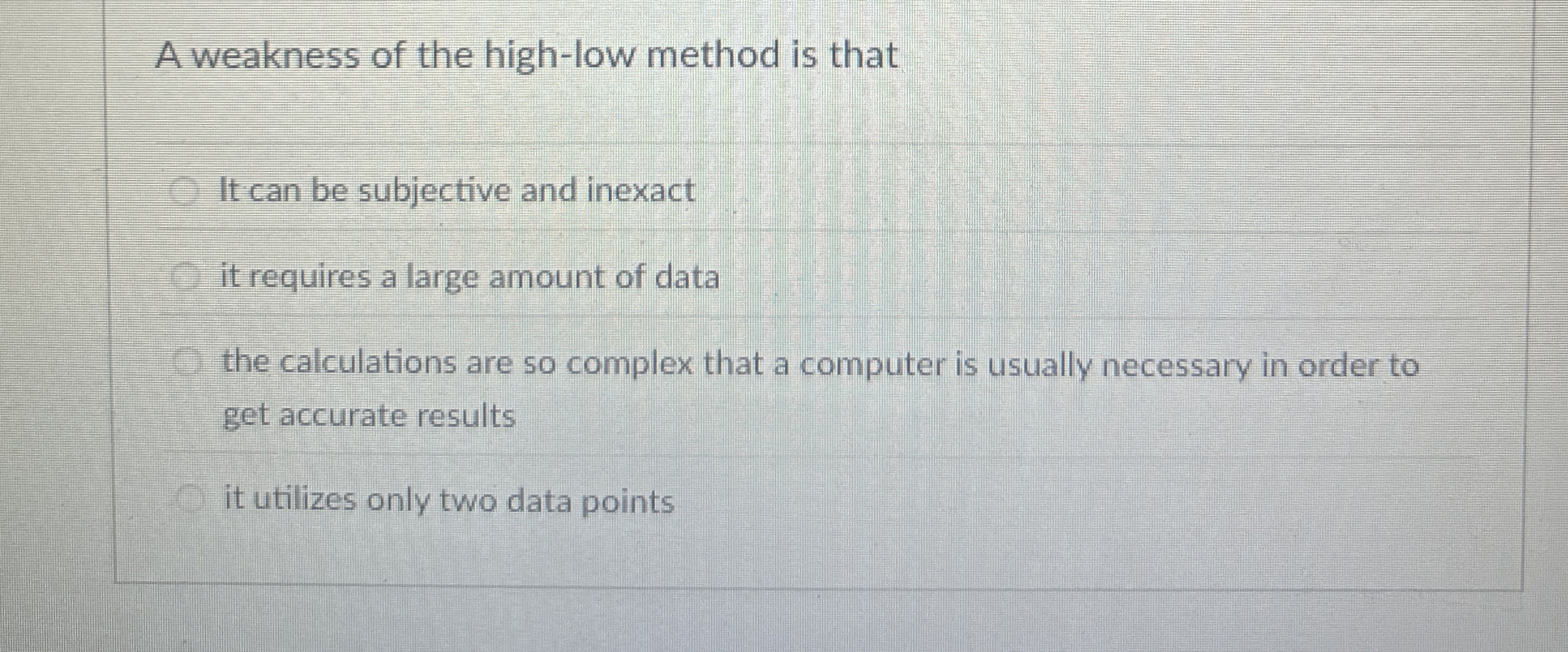  A weakness of the high-low method is that It can be