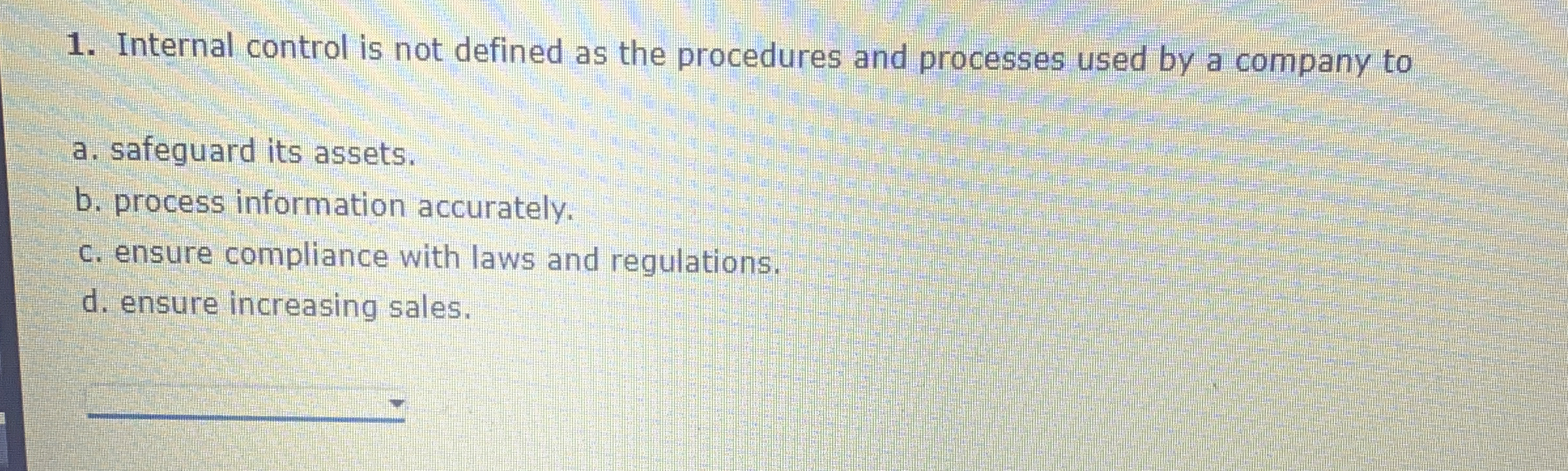  Internal control is not defined as the procedures and processes used