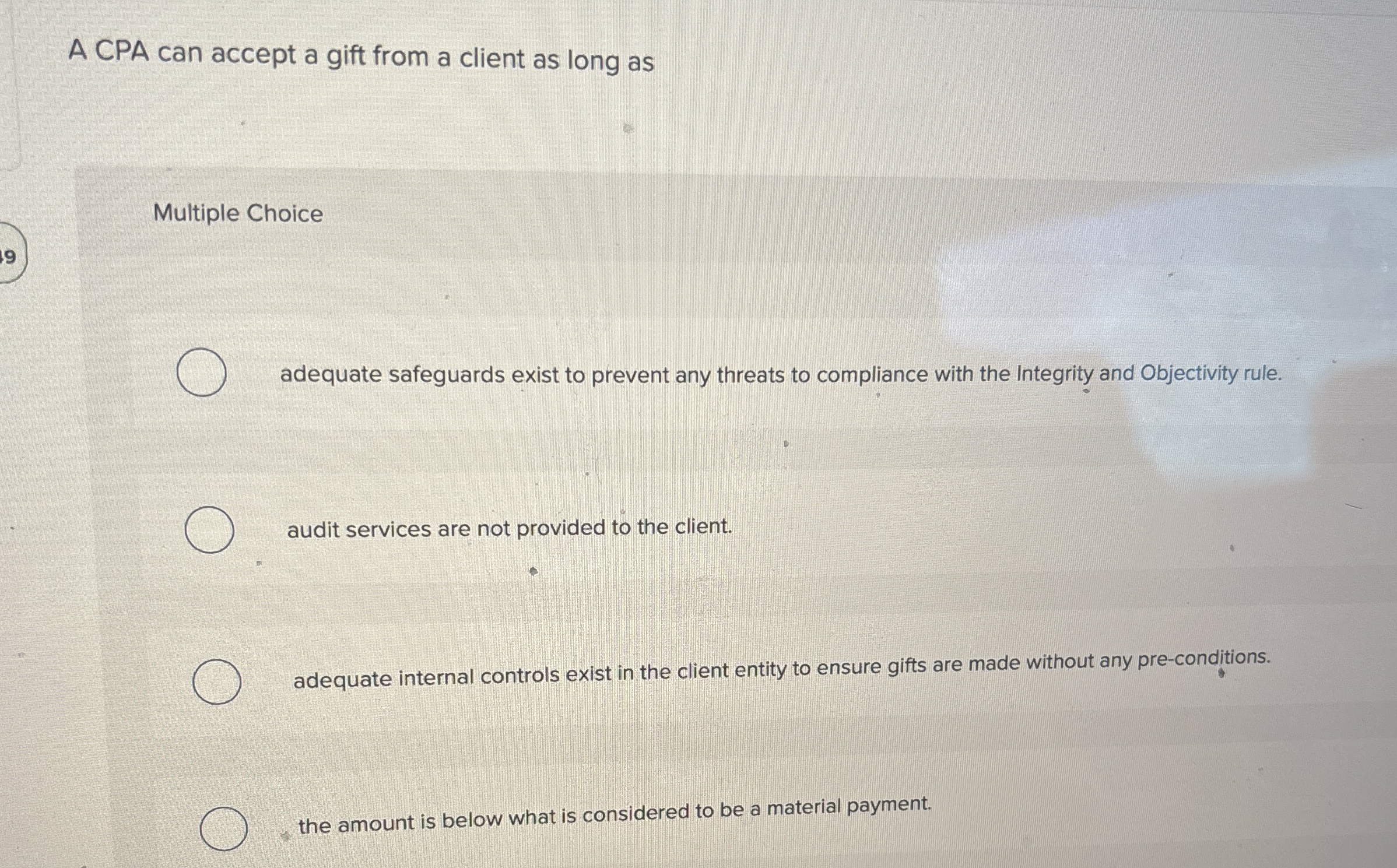 A CPA can accept a gift from a client as long