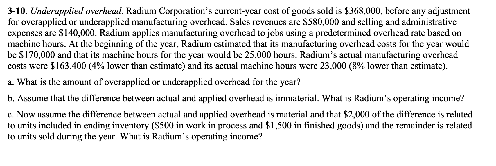  3-10. Underapplied overhead. Radium Corporation's current-year cost of goods sold is