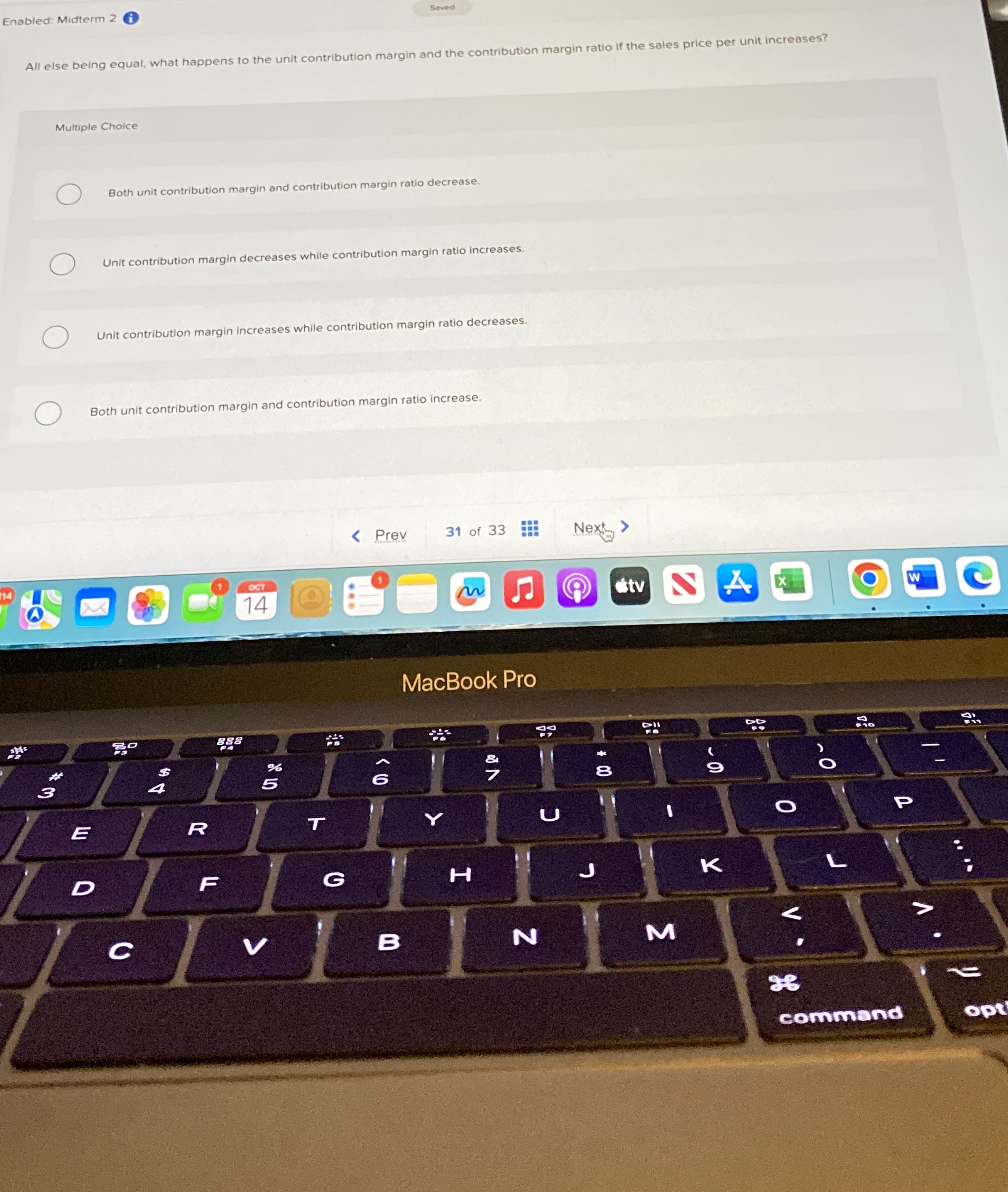  All else being equal, what happens to the unit contribution margin