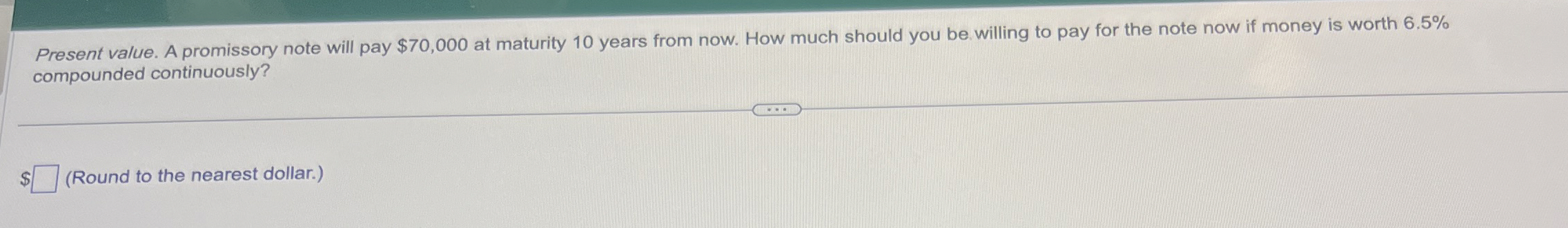  Present value. A promissory note will pay $70,000 at maturity 10
