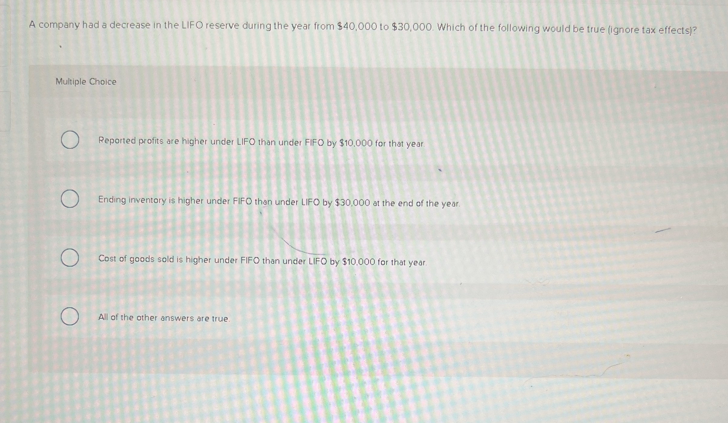  A company had a decrease in the LIFO reserve during the